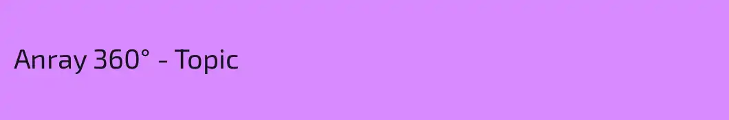 Anray 360° - Topic